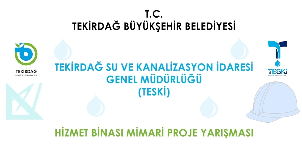 Tekirdağ Büyükşehir Belediyesi Tekirdağ Su ve Kanalizasyon İdaresi (TESKİ) Hizmet Binası Mimari Proje Yarışması