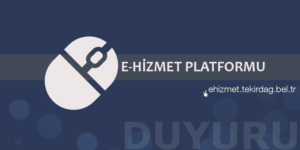 E-Hizmet Platformumuz Yayında