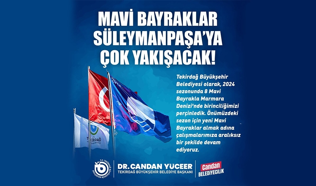 BÜYÜKŞEHİR'DEN SÜLEYMANPAŞA İÇİN MAVİ BAYRAK ATAĞI