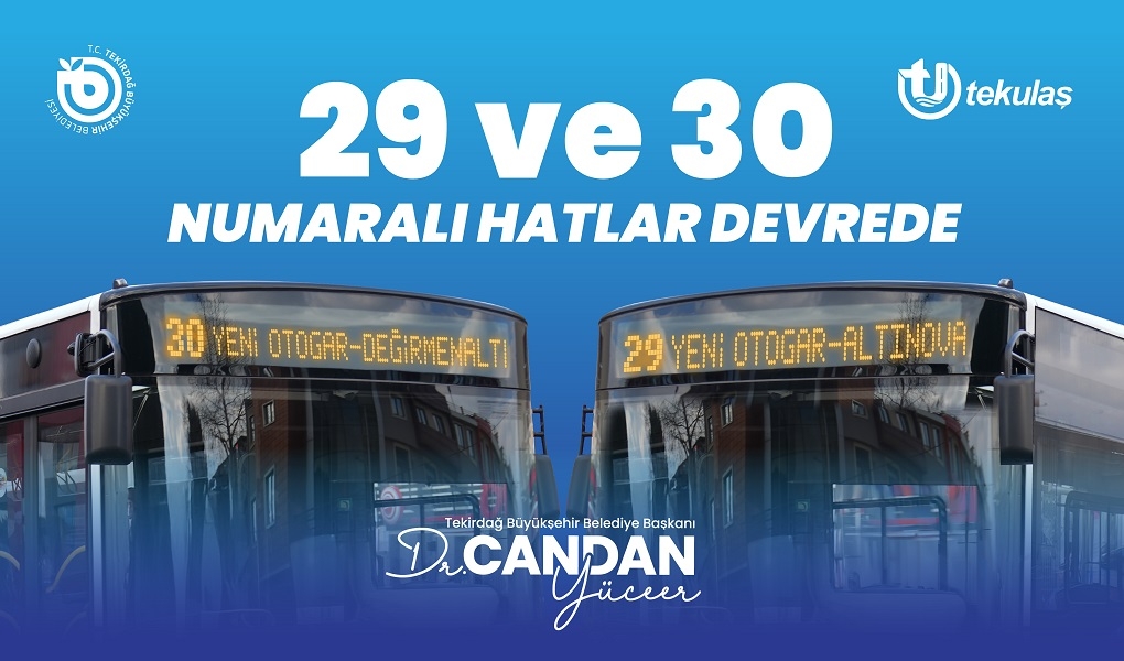 29 ve 30 NO'LU HATLAR HİZMETE GİRİYOR