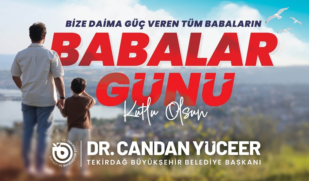 BAŞKAN DR. CANDAN YÜCEER'İN BABALAR GÜNÜ MESAJI