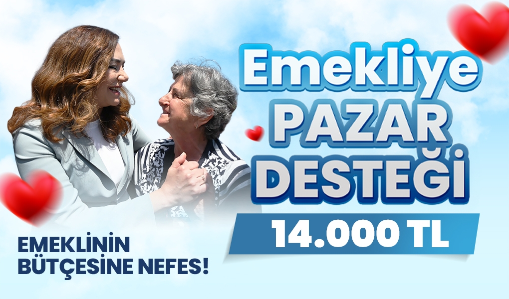BÜYÜKŞEHİR'DEN EMEKLİLERE 14 BİN TL'LİK CAN SUYU