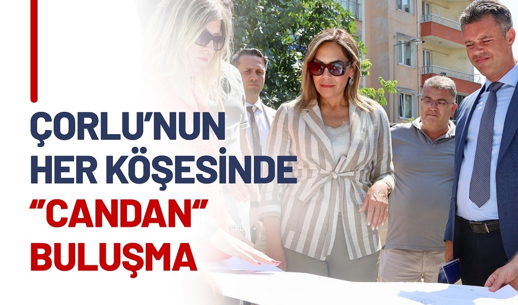 ÇORLU'NUN HER KÖŞESİNDE 