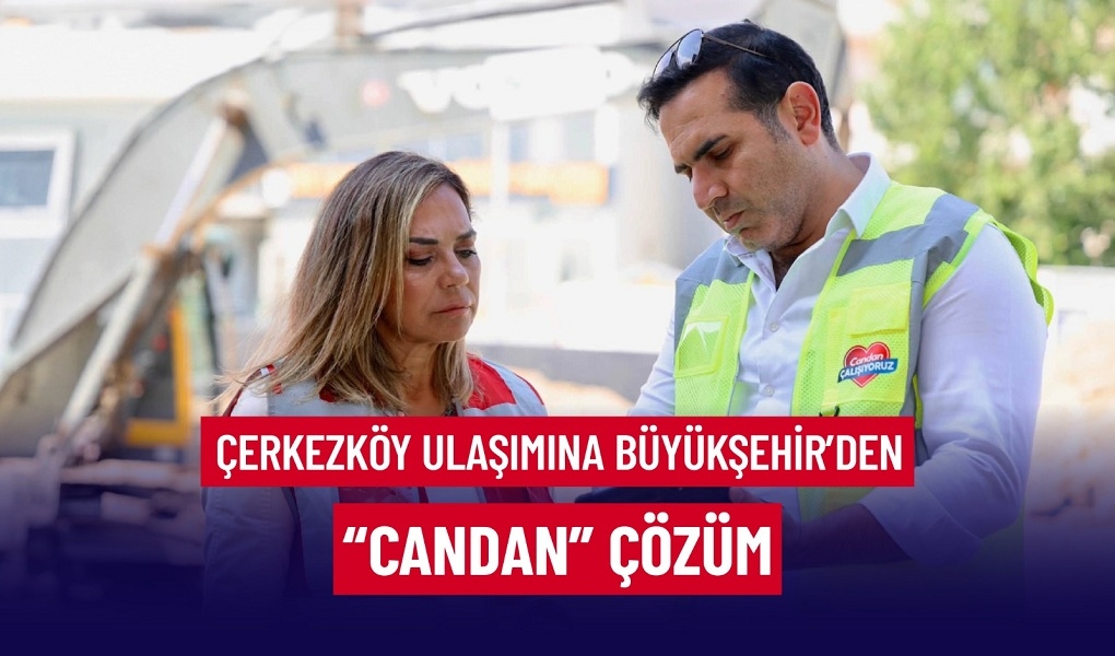 ÇERKEZKÖY ULAŞIMINA BÜYÜKŞEHİR'DEN 