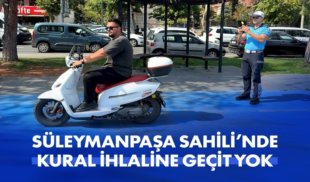 SÜLEYMANPAŞA SAHİLİ'NDE KURAL İHLALİNE GEÇİT YOK